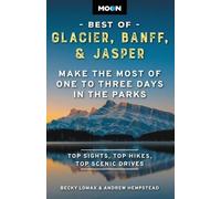 Moon Best of Glacier, Banff & Jasper: Make the Most of One to Three Days in the Parks