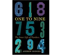 Andrew Hodges One to Nine: The Inner Life of Numbers (Copertina rigida)