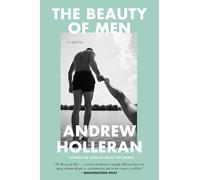 Andrew Holleran The Beauty of Men (Tascabile)