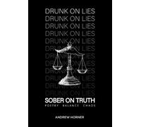 Andrew Horner Drunk on Lies Sober on truth (Tascabile)
