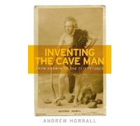 Andrew Horrall Inventing the Cave Man (Copertina rigida)