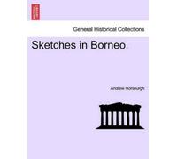 Andrew Horsburgh Sketches in Borneo. (Tascabile)