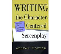 Andrew Horton Writing the Character-Centered Screenplay, Updated and (Tascabile)