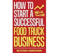 Andrew Hudson Walter How to Start a Successful Food Truck Bu (Copertina rigida)