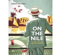 Andrew Humphreys On the Nile in the Golden Age of Travel (Tascabile)