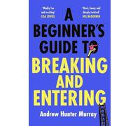 Andrew Hunter Murr A Beginner’s Guide to Breaking and Enteri (Copertina rigida)