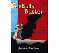 Andrew J Aulner The Bully Buster (Copertina rigida)