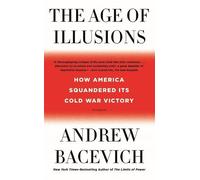 Andrew J. Bacevich The Age of Illusions (Tascabile)