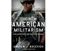 Andrew J. Bacevich The New American Militarism (Tascabile)