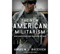 Andrew J. Bacevich The New American Militarism (Tascabile)