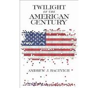 Andrew J. Bacevich Twilight of the American Century (Copertina rigida)
