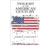 Andrew J. Bacevich Twilight of the American Century (Tascabile)