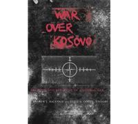 Andrew J. Bacevich War Over Kosovo (Copertina rigida)