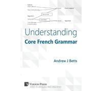 Andrew J. Betts Understanding Core French Grammar (Tascabile)