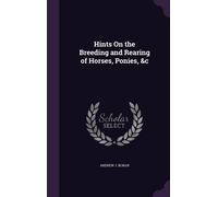 Andrew J Bonar Hints On the Breeding and Rearing of Horses, P (Copertina rigida)