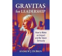 Andrew J DuBrin Gravitas for Leadership (Tascabile)