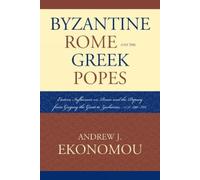 Andrew J. Ekonomou Byzantine Rome and the Greek Popes (Tascabile)