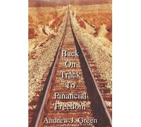 Andrew J. Green Back On Track to Financial Freedom (Tascabile)