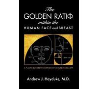 Andrew J Hayduk The Golden Ratio Within the Human Face and Br (Copertina rigida)