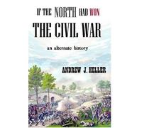 Andrew J. Heller If the North Had Won the Civil War (Tascabile)