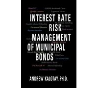 Andrew J Kalota Interest Rate Risk Management of Municipal Bo (Copertina rigida)
