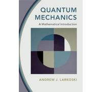 Andrew J. Larkoski Quantum Mechanics (Copertina rigida)