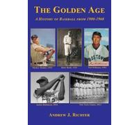 Andrew J Richte The Golden Age - A History of Baseball from 1900-196 (Tascabile)