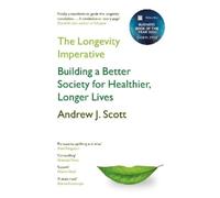 The Longevity Imperative: Building a Better Society for Healthier, Longer Lives