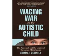 Andrew J. Wakefield Waging War on the Autistic Child (Copertina rigida)