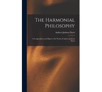 Andrew Jackson Davis The Harmonial Philosophy (Copertina rigida)