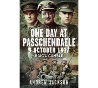 Andrew Jackson One Day at Passchendaele, 9 October 1917 (Copertina rigida)