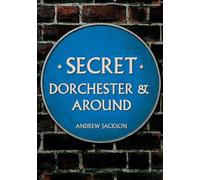 Andrew Jackson Secret Dorchester and Around (Tascabile) Secret