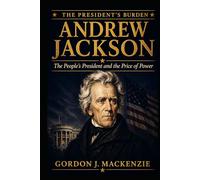 Andrew Jackson: The People’s President and the Price of Power