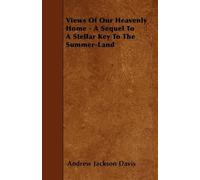 Andrew Jackson Views Of Our Heavenly Home - A Sequel To A Stellar K (Tascabile)