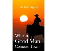 Andrew Jaggard When a Good Man Comes to Town (Tascabile)