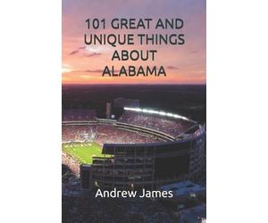 Andrew James 101 Great and Unique Things about Alabama (Tascabile) Great States