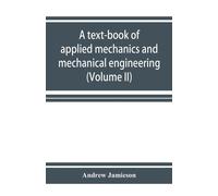 Andrew Jamieson A text-book of applied mechanics and mechanical engi (Tascabile)