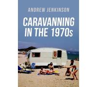 Andrew Jenkinson Caravanning in the 1970s (Tascabile)