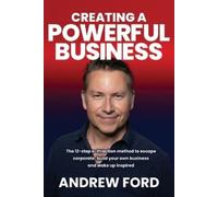 Andrew Jeremy Ford Creating a Powerful Business (Tascabile)