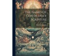 Andrew John Jukes The Names Of God In Holy Scripture (Tascabile)