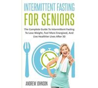 Andrew Johnson Intermittent Fasting For Seniors (Tascabile)