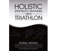 Andrew Johnston Holistic Strength Training for Triathlon (Tascabile)