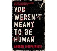 Andrew Joseph White You Weren't Meant to be Human (Tascabile)