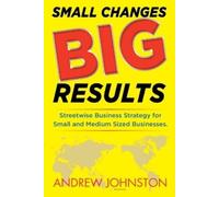 Andrew K Johnston Small Changes BIG Results (Tascabile)