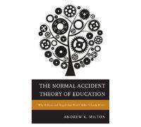 Andrew K. Milton The Normal Accident Theory of Education (Copertina rigida)