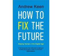 Andrew Keen How to Fix the Future (Copertina rigida)