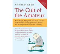 Andrew Keen The Cult of the Amateur (Tascabile)
