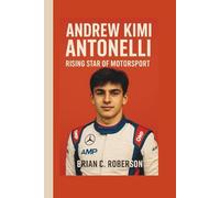 ANDREW KIMI ANTONELLI: Rising Star of Motorsport