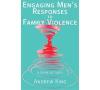 Andrew King Engaging men's responses to family violence (Tascabile)