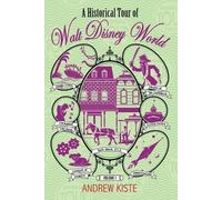 Andrew Kiste A Historical Tour of Walt Disney World (Tascabile)